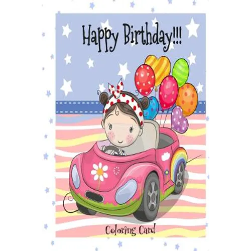 HAPPY BIRTHDAY! (Coloring Card): Birthday Cards for Girls: Inspirational Birthday Messages!