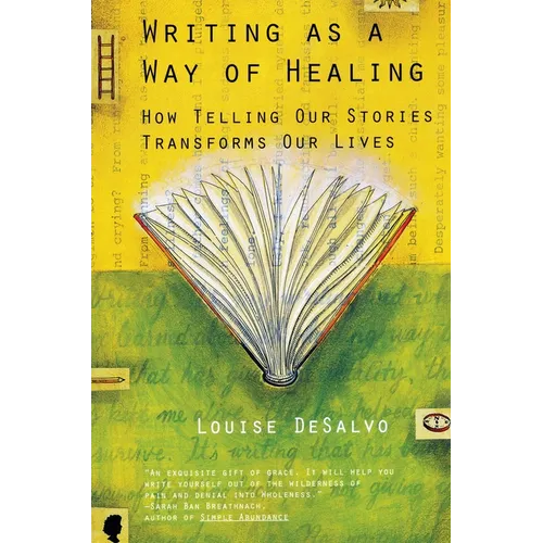 Writing as a Way of Healing: How Telling Our Stories Transforms Our Lives