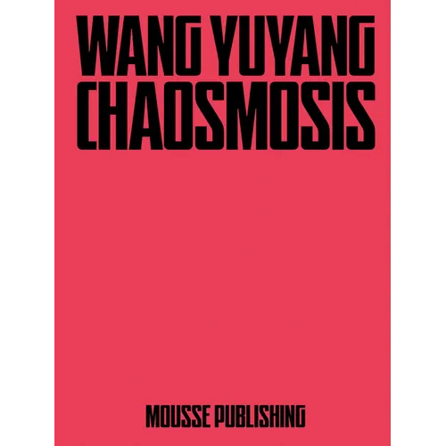 Wang Yuyang: Chaosmosis