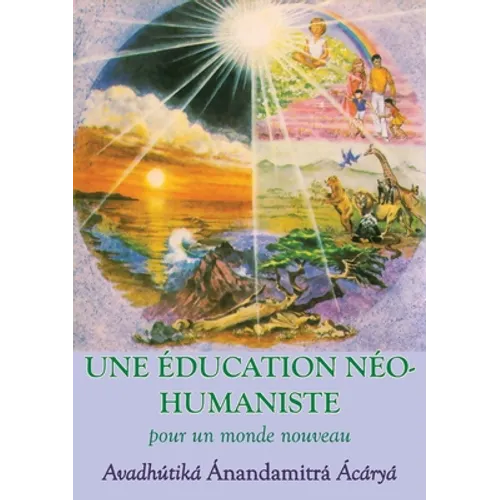 Une Education neohumaniste, s appuyant sur la sagesse du yoga et les sciences de l education