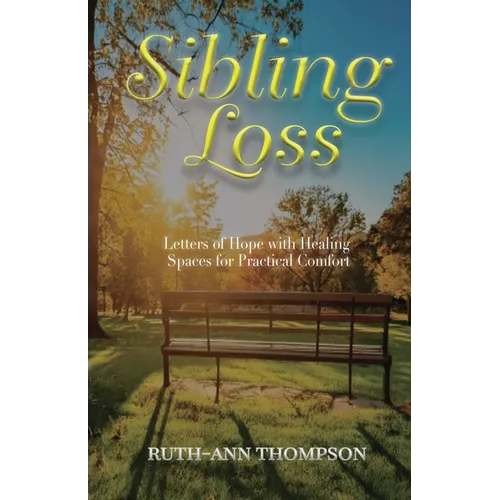 Sibling Loss: Letters of Hope with Healing Spaces for Practical Comfort