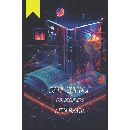 Data Science for Beginners: Unlocking the Power of Data for teens, beginners and all those keen-agers