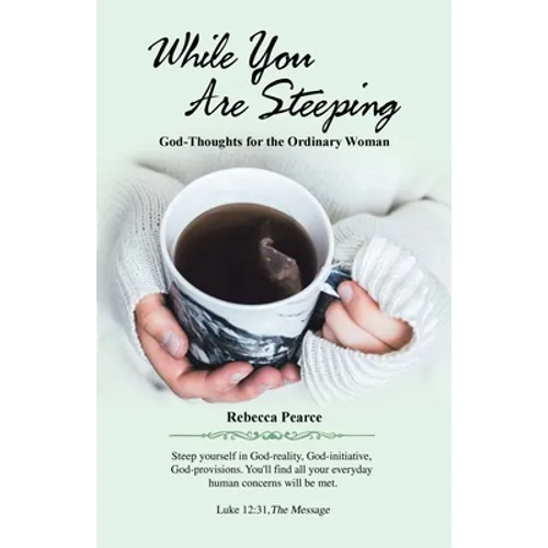 While You Are Steeping: God-Thoughts for the Ordinary Woman