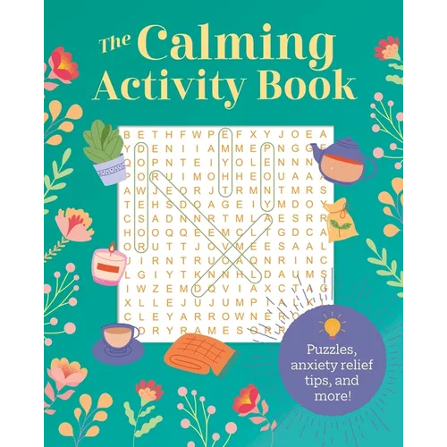 The Calming Activity Book: Puzzles, Anxiety Relief Tips, and More!