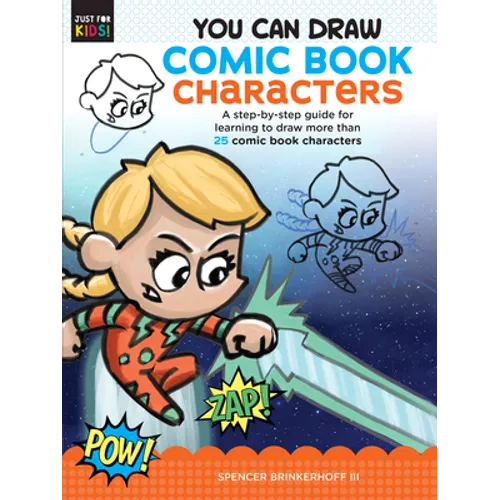 You Can Draw Comic Book Characters: A Step-By-Step Guide for Learning to Draw More Than 25 Comic Book Characters