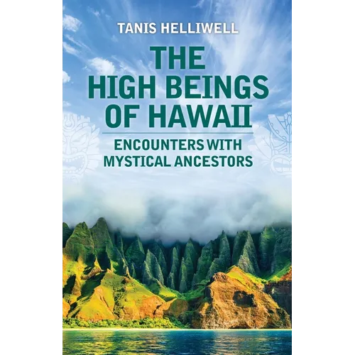 The High Beings of Hawaii: Encounters with Mystical Ancestors