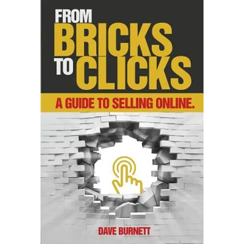From Bricks To Clicks: A Guide To Selling Online