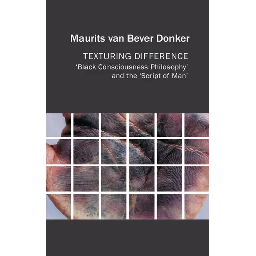 Texturing Difference: Black Consciousness Philosophy and the Script of Man