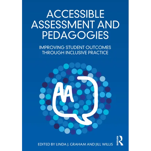 Accessible Assessment and Pedagogies: Improving Student Outcomes Through Inclusive Practice