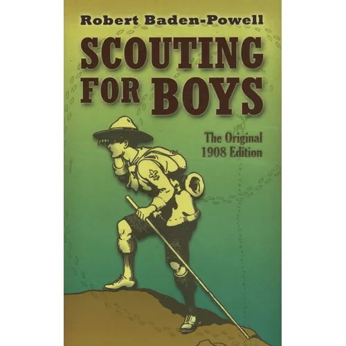 Scouting for Boys: The Original 1908 Edition