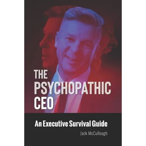 The Psychopathic CEO: An Executive Survival Guide