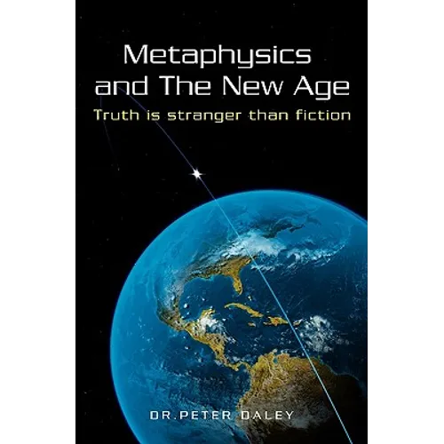 Metaphysics And The New Age: Truth Is Stranger Than Fiction