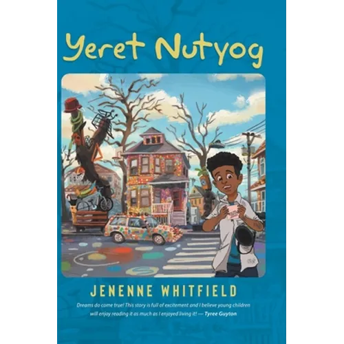 Yeret Nutyog: Inspired by Actual Life Events of Artist, Tyree Guyton, Founder of the Internationally Acclaimed Heidelberg Project, Detroit MI