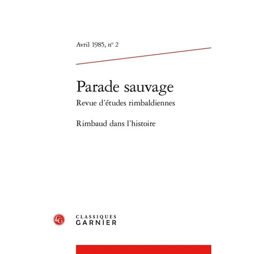 Parade Sauvage: Avril 1985,2: Rimbaud Dans l'Histoire