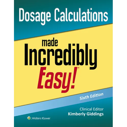 Dosage Calculations Made Incredibly Easy!