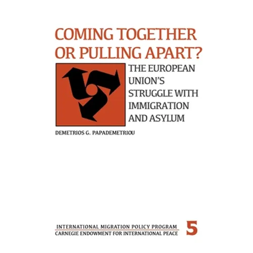 Coming Together or Pulling Apart?: The European Union's Struggle with Immigration and Asylum