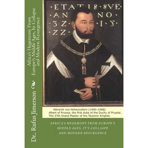 Africa's Hegemony From Europe's Middle Ages, Its Collapse and Modern Resurgence