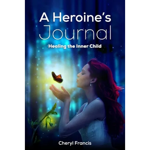 A Heroine's JOURNAL: Healing the Inner Child