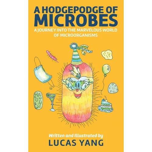 A Hodgepodge of Microbes: A Journey into the Marvelous World of Microorganisms