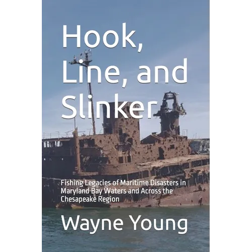 Hook, Line, and Slinker: Fishing Legacies of Maritime Disasters in Maryland Bay Waters and Across the Chesapeake Region