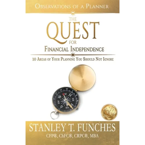 The Quest For Financial Independence: 10 Areas of Your Planning You Should Not Ignore