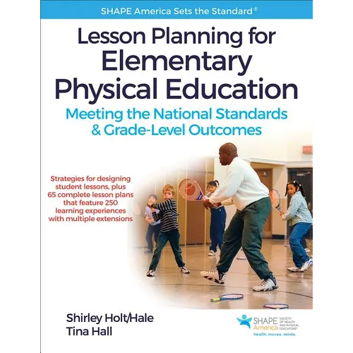Lesson Planning for Elementary Physical Education: Meeting the National Standards & Grade-Level Outcomes
