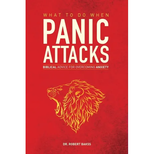 What To Do When Panic Attacks: Biblical Advice for Overcoming Anxiety