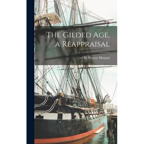 The Gilded Age, a Reappraisal