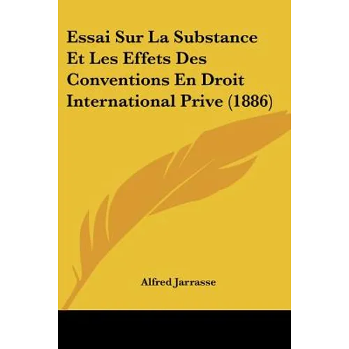Essai Sur La Substance Et Les Effets Des Conventions En Droit International Prive (1886)