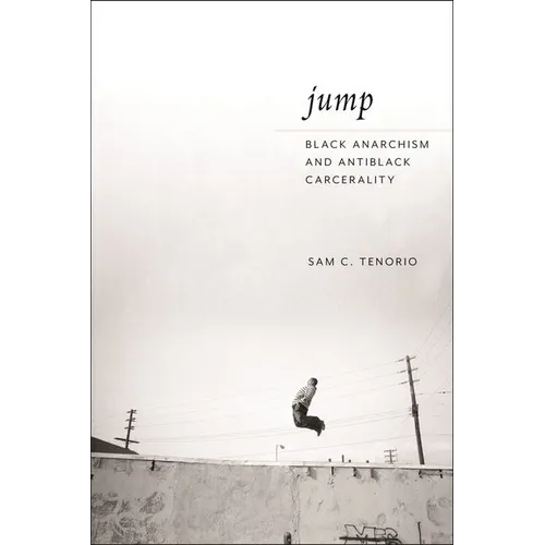 Jump: Black Anarchism and Antiblack Carcerality