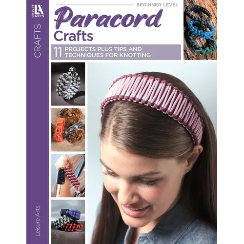 Paracord Crafts: 11 Projects Plus Tips and Techniques for Knotting