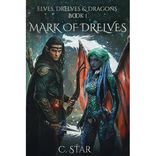 Mark of Drelves: Elves, Drelves & Dragons Book One