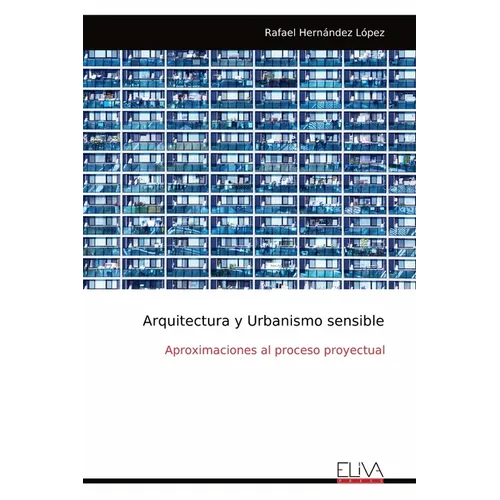 Arquitectura y Urbanismo sensible: Aproximaciones al proceso proyectual