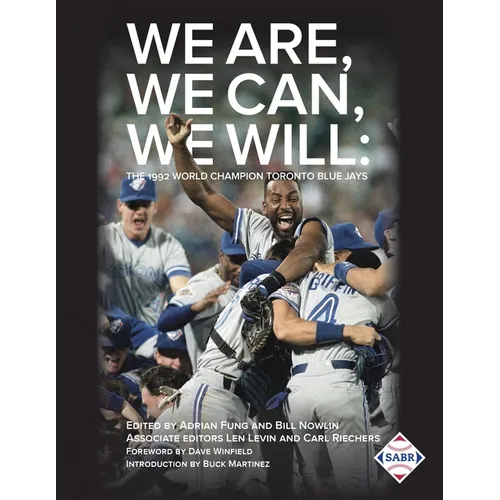 We Are, We Can, We Will: The 1992 World Champion Toronto Blue Jays