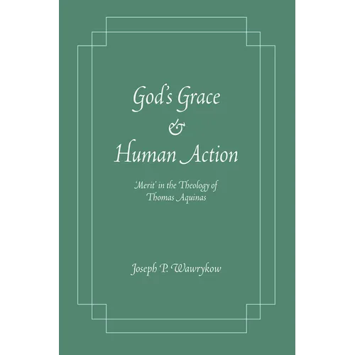 God's Grace and Human Action: 'Merit' in the Theology of Thomas Aquinas - Paperback