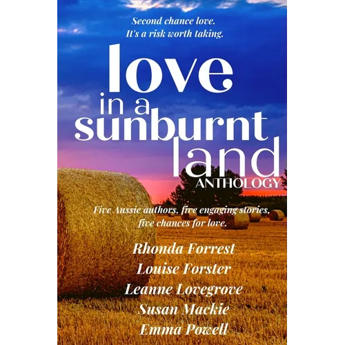 Love in a Sunburnt Land Anthology: Five authors, five small town romance stories