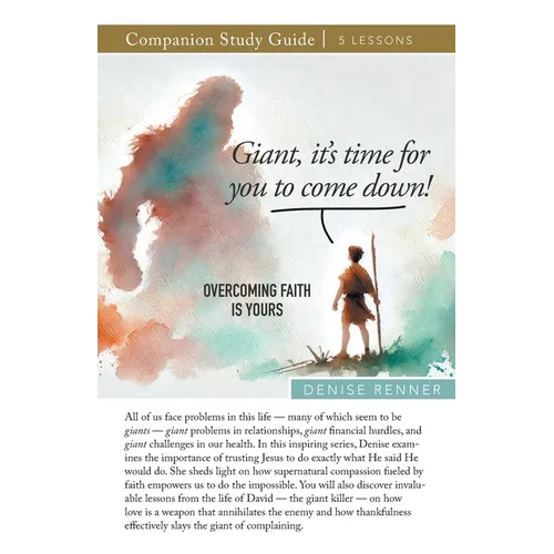 Giant, It's Time for You To Come Down! Overcoming Faith Is Yours Study Guide