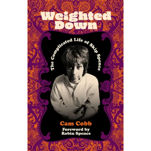 Weighted Down: The Complicated Life of Skip Spence