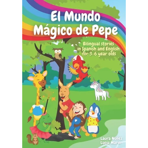 El Mundo Mágico de Pepe (Pepe's Magic World): Bilingual Stories in English and Spanish for 3-6 Year Olds with interactive activities and vocabulary pa