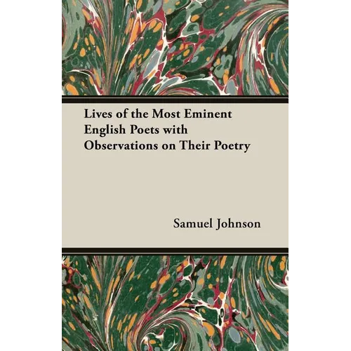 Lives of the Most Eminent English Poets with Observations on Their Poetry
