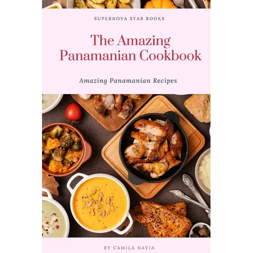 The Amazing Panamanian Cookbook: Amazing Panamanian Recipes