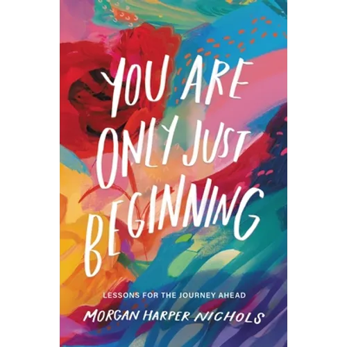 You Are Only Just Beginning: Lessons for the Journey Ahead - The Perfect Christian Graduation Gift to Celebrate Your Grad