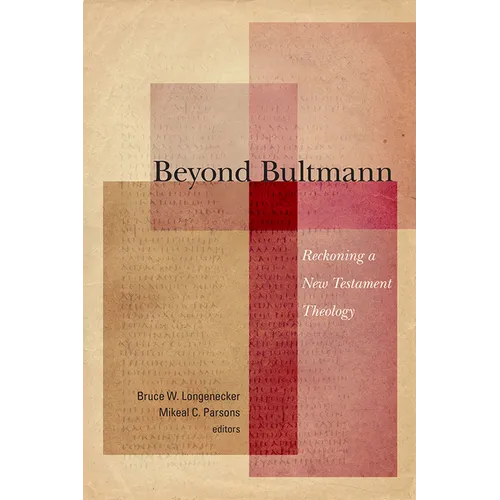 Beyond Bultmann: Reckoning a New Testament Theology