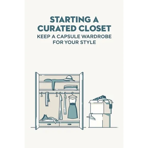 Starting A Curated Closet: Keep A Capsule Wardrobe For Your Style
