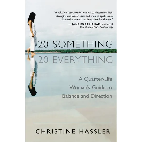 20-Something, 20-Everything: A Quarter-Life Woman's Guide to Balance and Direction
