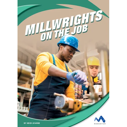 Millwrights on the Job