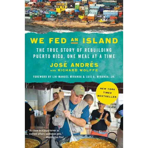 We Fed an Island: The True Story of Rebuilding Puerto Rico, One Meal at a Time