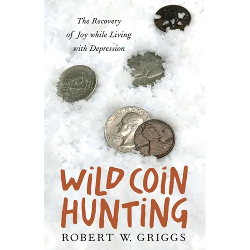 Wild Coin Hunting: The Recovery of Joy While Living with Depression