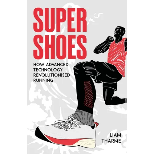 Super Shoes: How Advanced Technology Revolutionised Running
