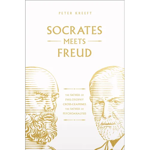 Socrates Meets Freud: The Father of Philosophy Cross-Examines the Father of Psychoanalysis